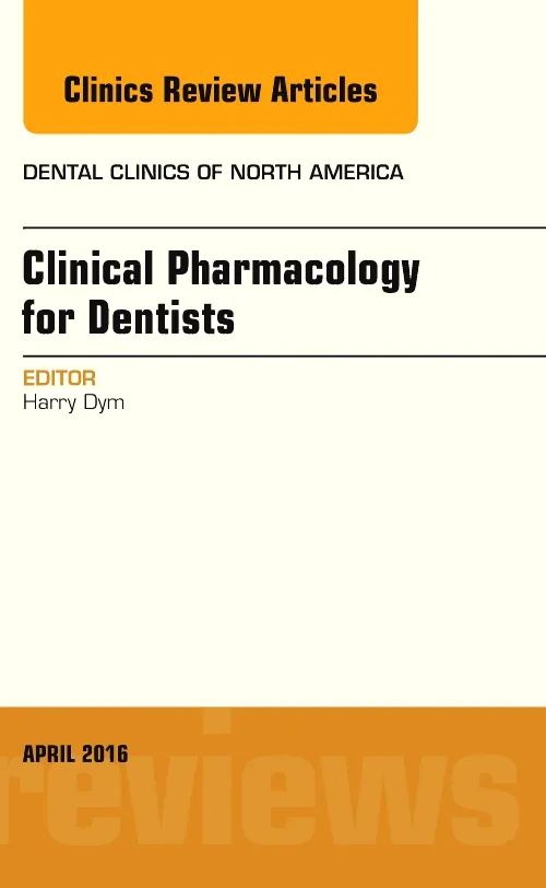 Pharmacology for the Dentist, An Issue of Dental C...