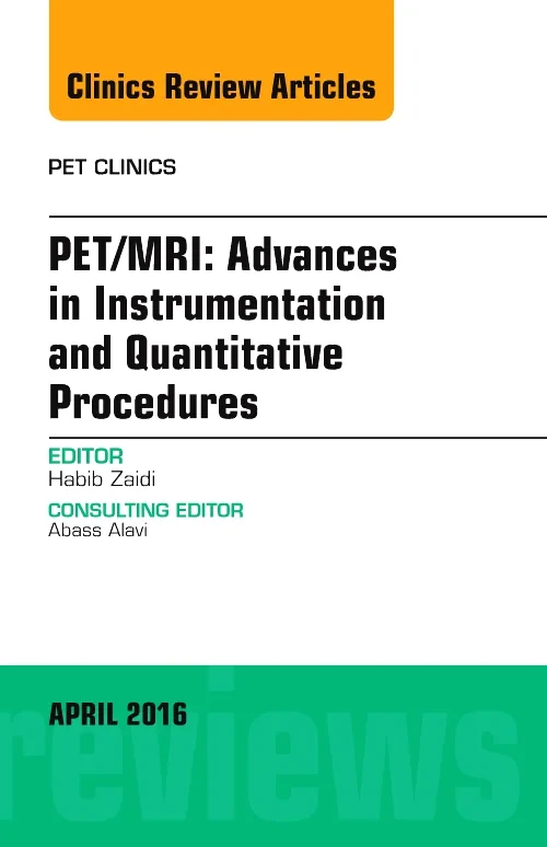 PET/MRI: Advances in Instrumentation and Quantitat...