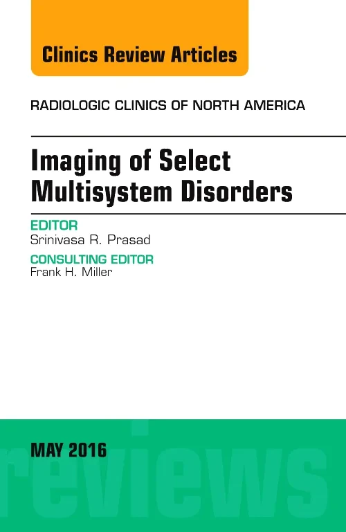Imaging of Select Multisystem Disorders, An issue ...