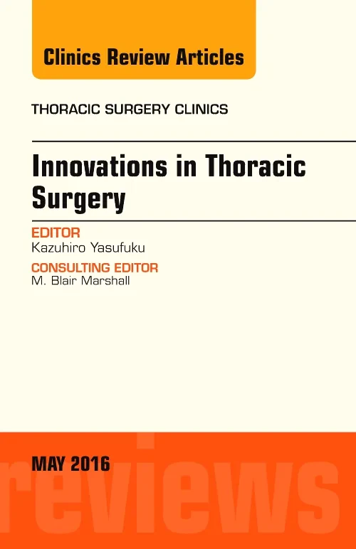 Innovations in Thoracic Surgery, An Issue of Thora...