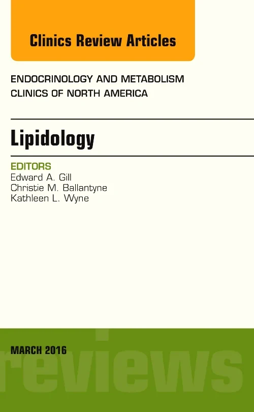 Lipidology, An Issue of Endocrinology and Metaboli...