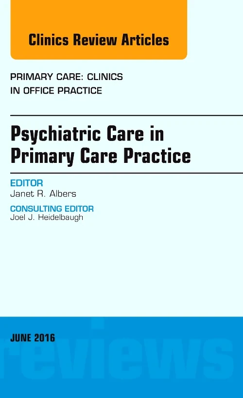 Psychiatric Care in Primary Care Practice, An Issu...