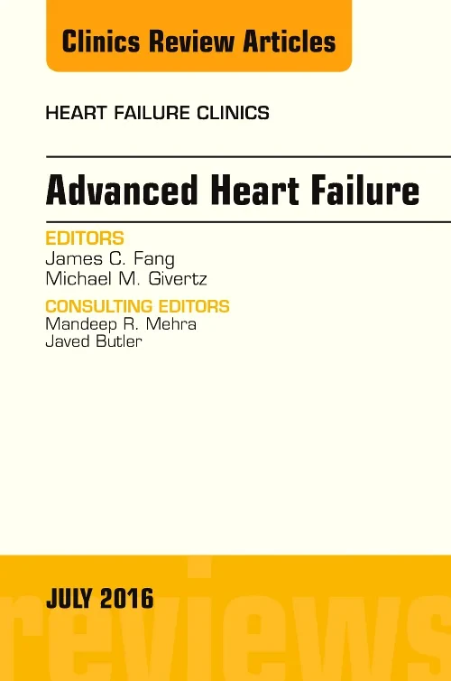 Advanced Heart Failure, An Issue of Heart Failure ...