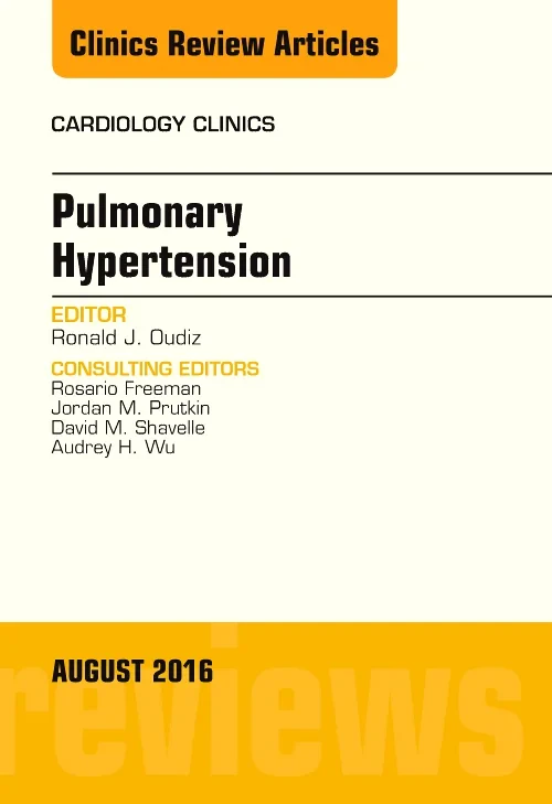 Pulmonary Hypertension, An Issue of Cardiology Cli...