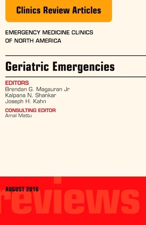 Geriatric Emergencies, An Issue of Emergency Medic...