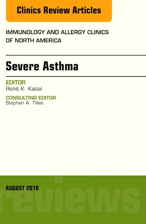Severe Asthma, An Issue of Immunology and Allergy ...