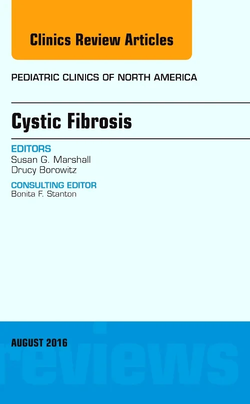 Cystic Fibrosis, An Issue of Pediatric Clinics of ...