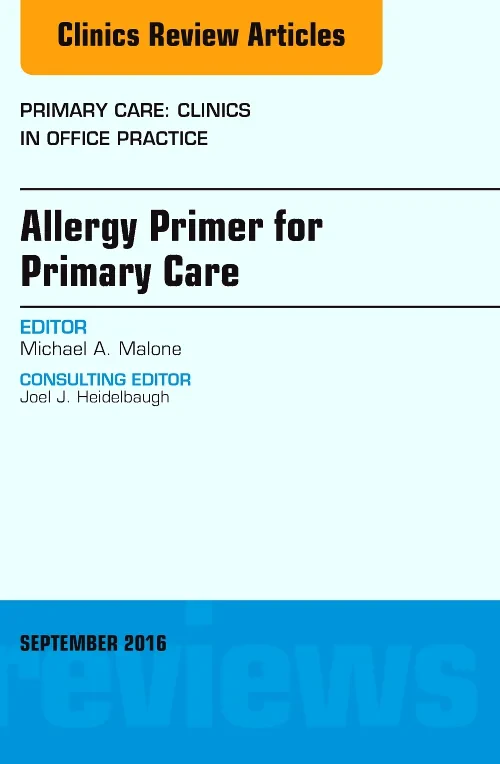 Allergy Primer for Primary Care, An Issue of Prima...