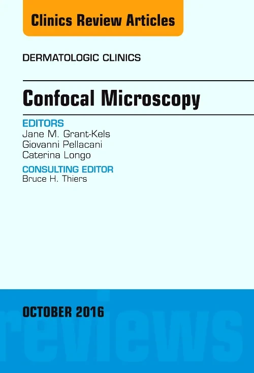 Confocal Microscopy, An Issue of Dermatologic Clin...