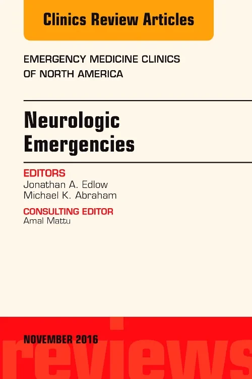 Neurologic Emergencies, An Issue of Emergency Medi...