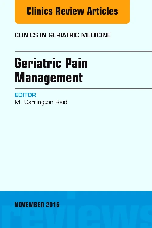 Geriatric Pain Management, An Issue of Clinics in ...