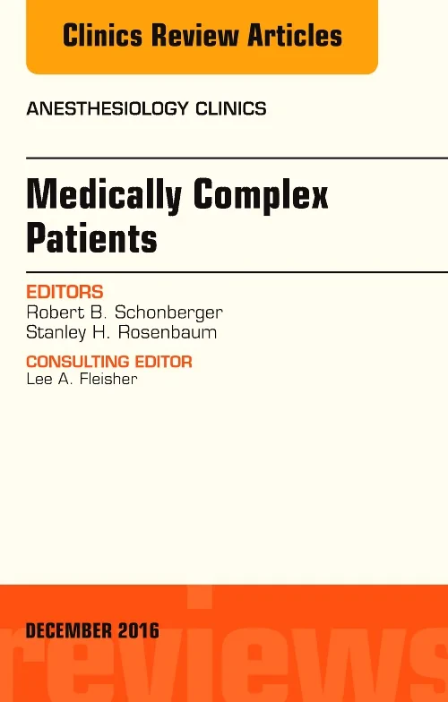 Medically Complex Patients, An Issue of Anesthesio...