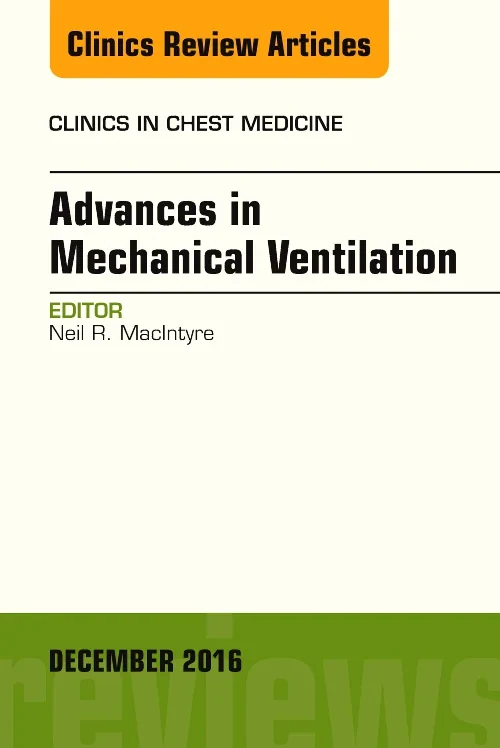 Advances in Mechanical Ventilation, An Issue of Cl...