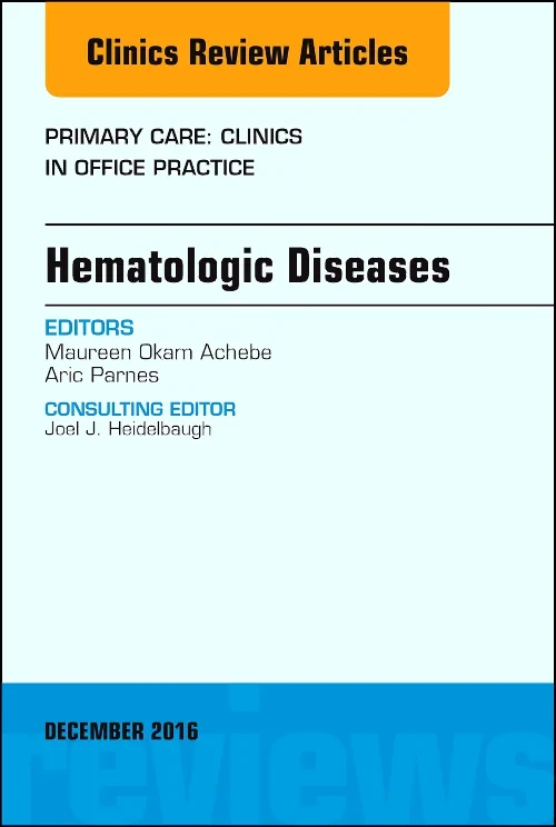 Hematologic Diseases, An Issue of Primary Care: Cl...