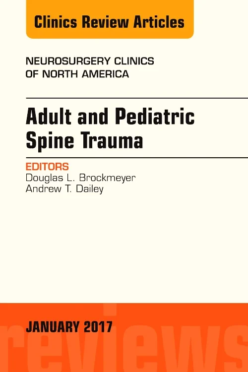 Adult and Pediatric Spine Trauma, An Issue of Neur...
