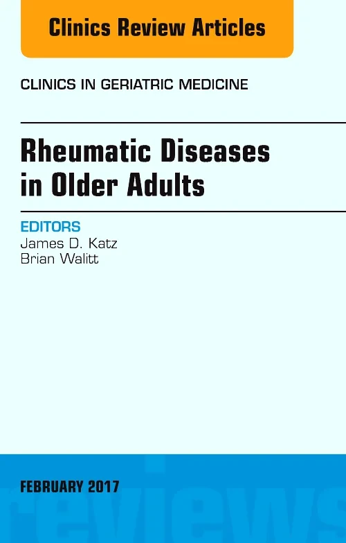 Rheumatic Diseases in Older Adults, An Issue of Cl...