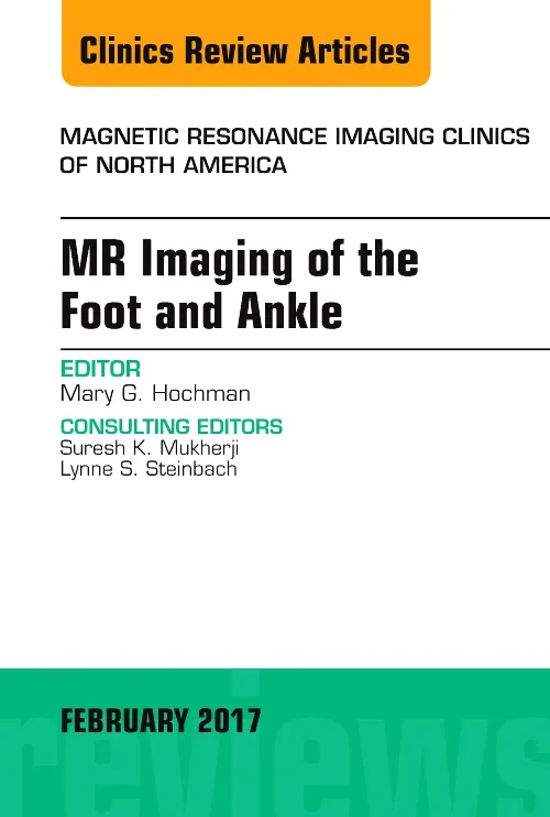 MR Imaging of the Foot and Ankle, An Issue of Magn...