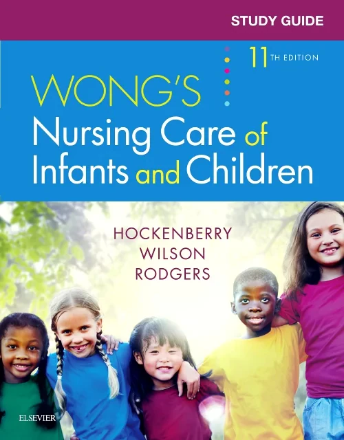 Study Guide for Wong's Nursing Care of Infants and...