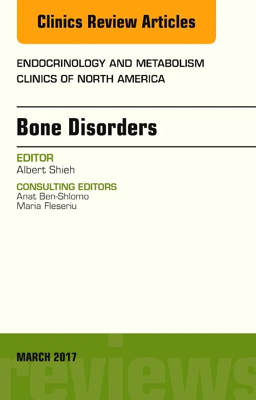 Bone Disorders, An Issue of Endocrinology and Meta...