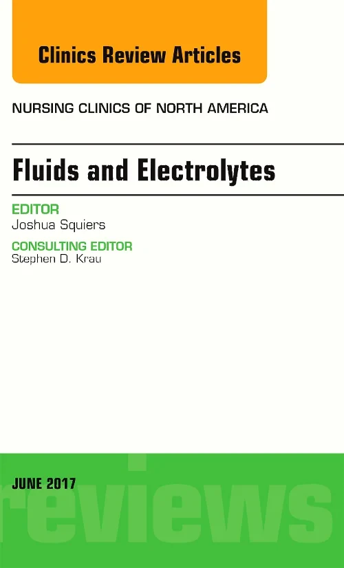 Fluids and Electrolytes, An Issue of Nursing Clini...