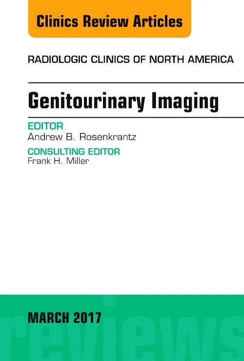 Genitourinary Imaging, An Issue of Radiologic Clin...