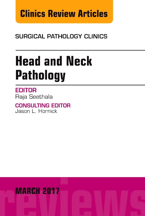 Head and Neck Pathology, An Issue of Surgical Path...