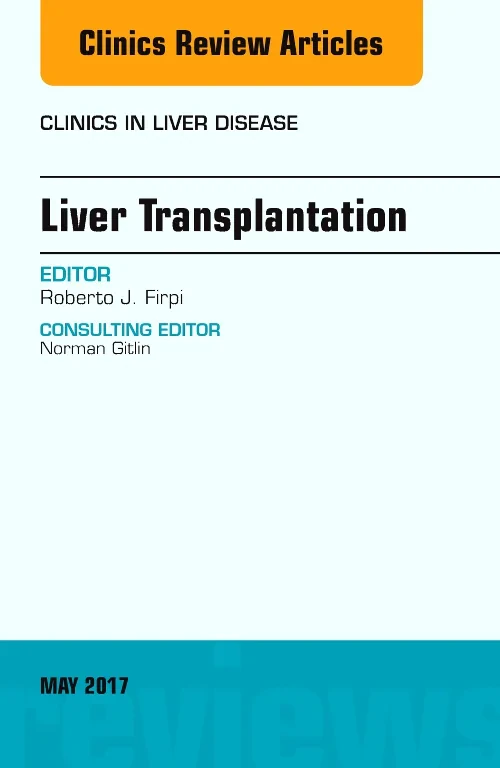 Liver Transplantation, An Issue of Clinics in Live...