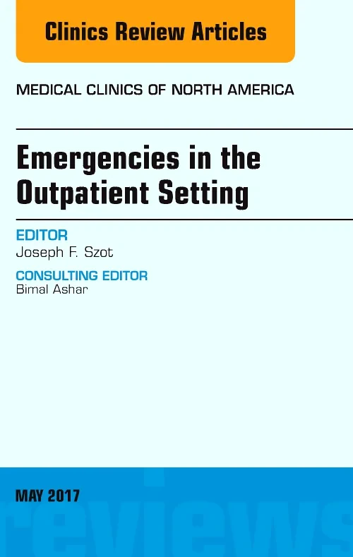 Emergencies in the Outpatient Setting, An Issue of...
