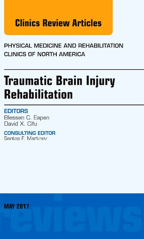 Traumatic Brain Injury Rehabilitation, An Issue of...