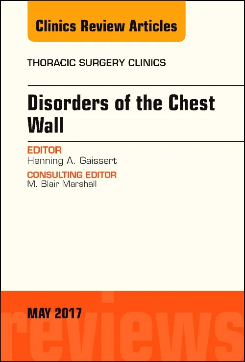 Disorders of the Chest Wall, An Issue of Thoracic ...