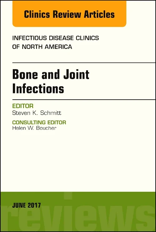 Bone and Joint Infections, An Issue of Infectious ...