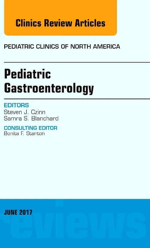 Pediatric Gastroenterology, An Issue of Pediatric ...