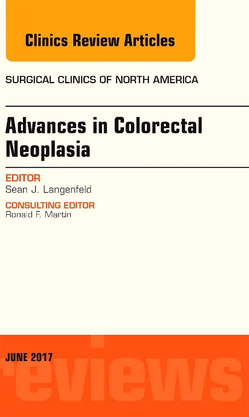 Advances in Colorectal Neoplasia, An Issue of Surg...