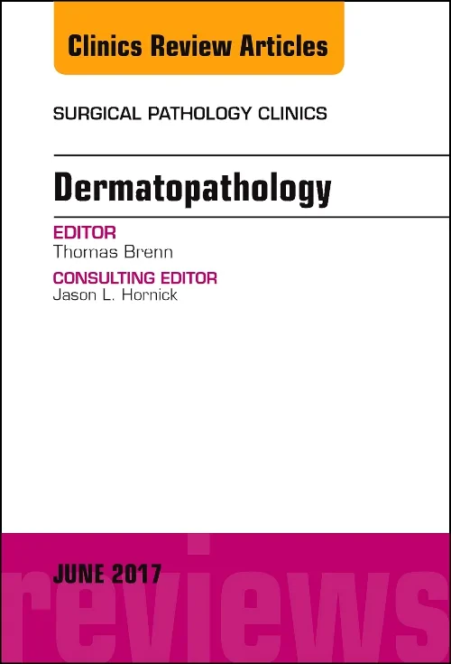 Dermatopathology, An Issue of Surgical Pathology C...