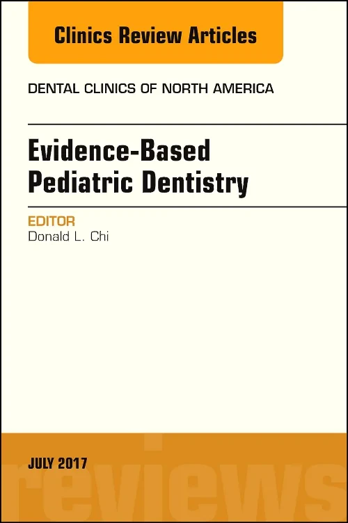 Evidence-based Pediatric Dentistry, An Issue of De...
