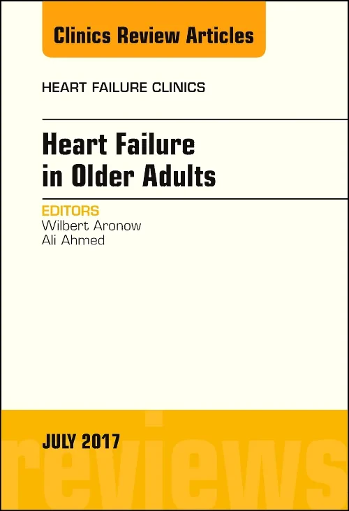 Heart Failure in Older Adults, An Issue of Heart F...