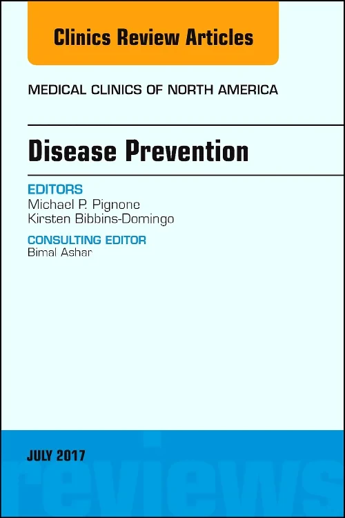 Disease Prevention, An Issue of Medical Clinics of...
