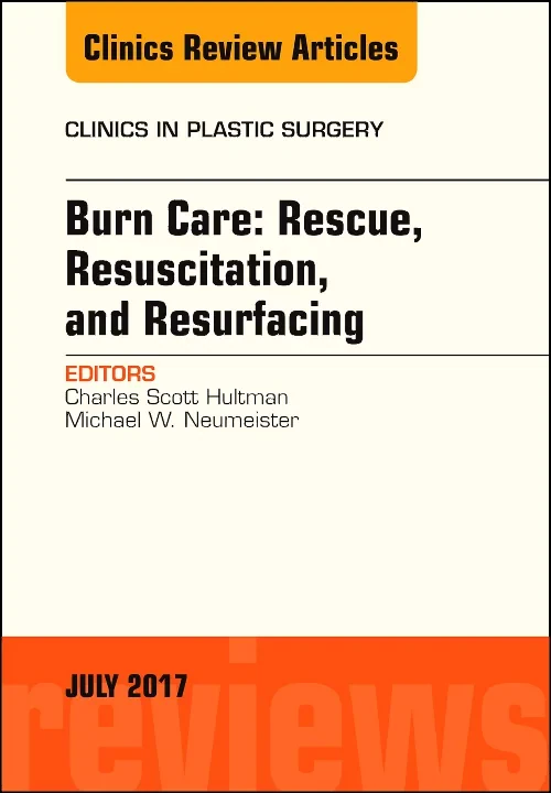 Burn Care: Rescue, Resuscitation, and Resurfacing,...