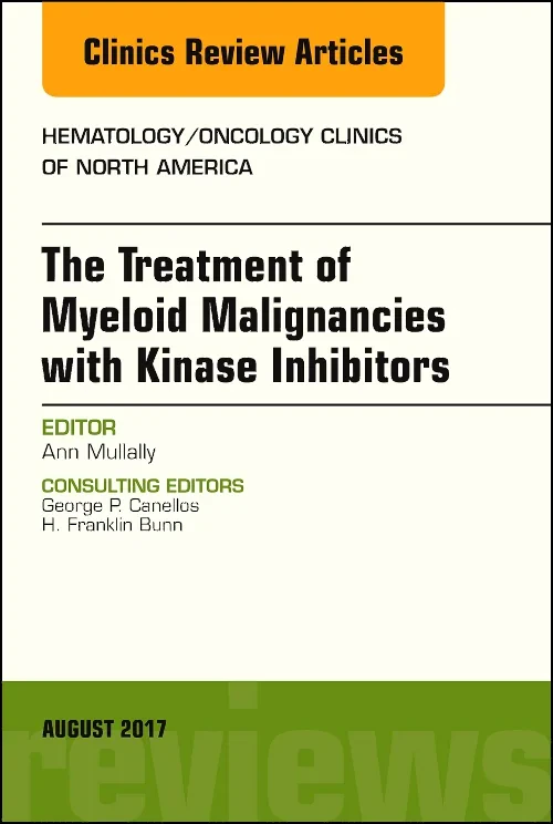 Coperta cărții "The Treatment of Myeloid Malignancies with Kinase Inhibitors, An Issue of Hematology/Oncology Clinics of North America" de autor necunoscut
