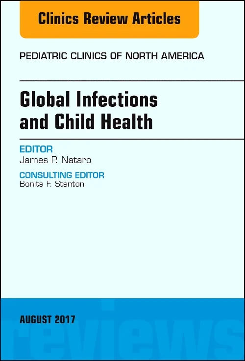 Global Infections and Child Health, An Issue of Pe...