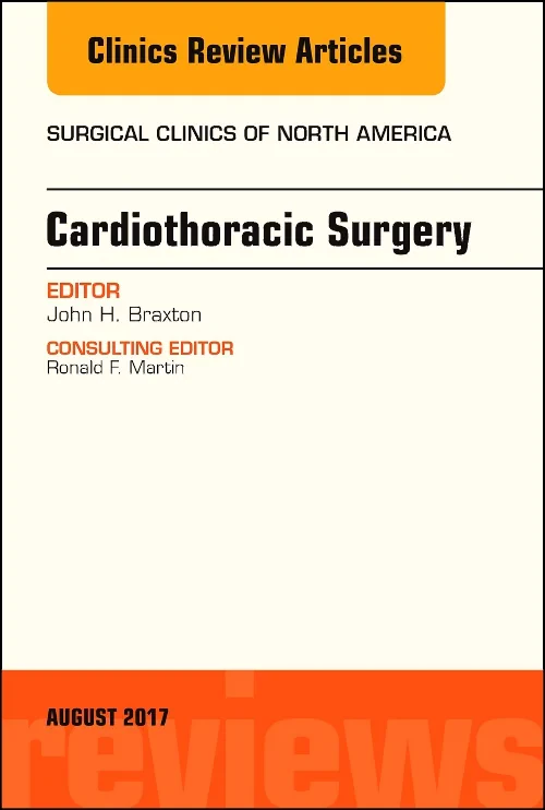 Cardiothoracic Surgery, An Issue of Surgical Clini...