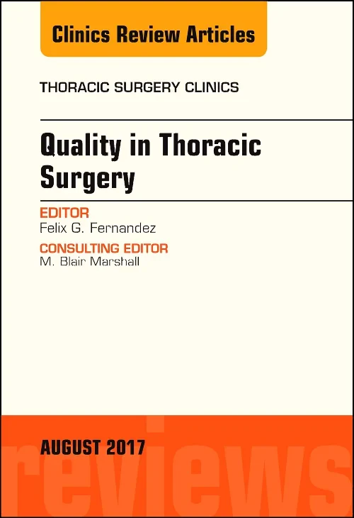 Quality in Thoracic Surgery, An Issue of Thoracic ...