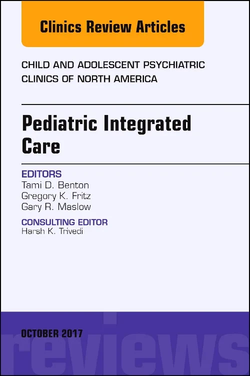 Pediatric Integrated Care, An Issue of Child and A...