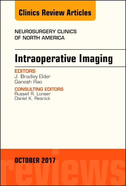 Intraoperative Imaging, An Issue of Neurosurgery C...