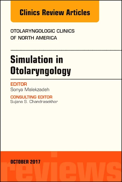 Simulation in Otolaryngology, An Issue of Otolaryn...