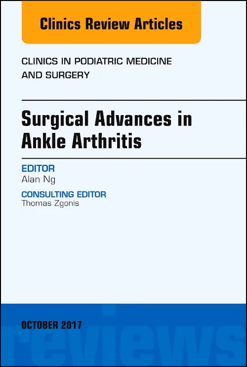 Surgical Advances in Ankle Arthritis, An Issue of ...
