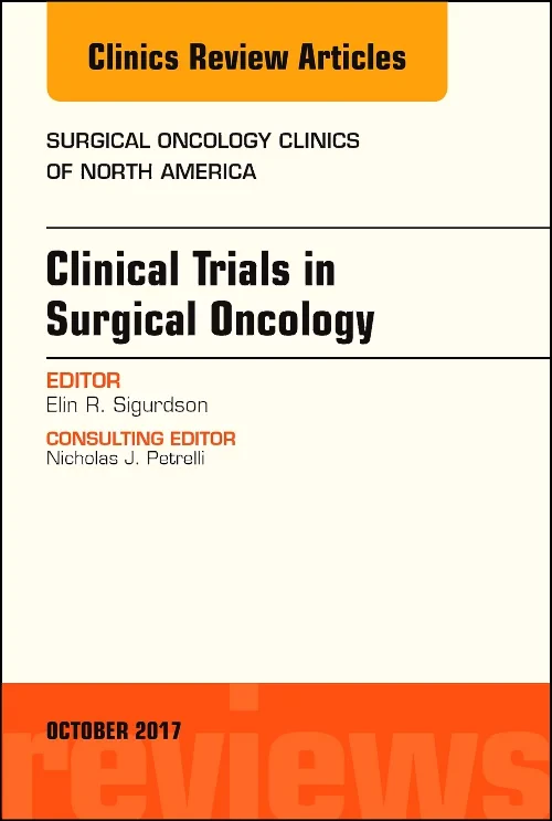 Clinical Trials in Surgical Oncology, An Issue of ...
