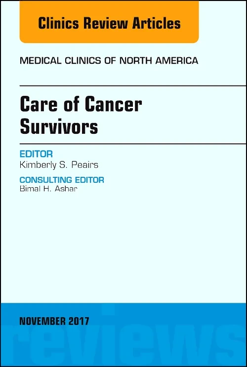 Care of Cancer Survivors, An Issue of Medical Clin...
