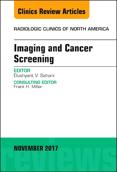 Imaging and Cancer Screening, An Issue of Radiolog...