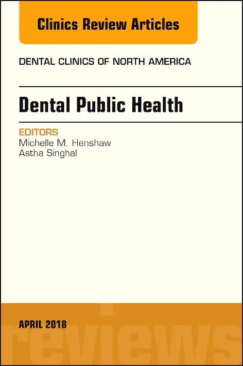 Dental Public Health, An Issue of Dental Clinics o...